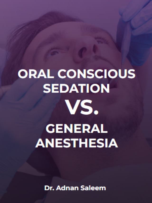 Oral conscious sedation vs. general anesthesia