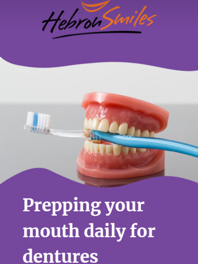 Prepping your mouth daily for dentures
